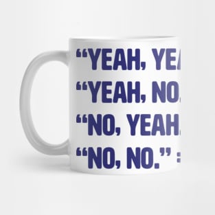 No, yeah,, yeah no Mug